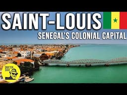 Saint Louis, Senegal: Discovering the vibrant UNESCO Heritage colonial capital of French West Africa