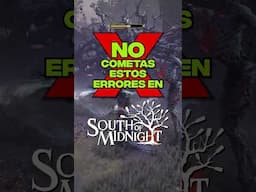 NO cometas estos errores en South of Midnight
