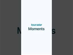 TourRadar Moments