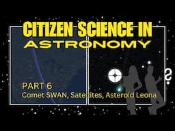 Unistellar + Citizen Science Q&A (Part 6): Comet SWAN, Satellites, Asteroid Leona