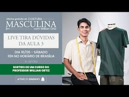 🔴 LIVE DE DÚVIDAS AULA 3 - OFICINA COSTURA MASCULINA COM WILLIAN ORTIZ QUI 10/05 10H
