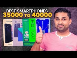 Top Best Smartphones 35000 to 40000 🔥In Box Packed With My Opinions | Best Mobile In 35K to 40K