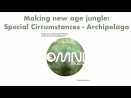 Making new age jungle: Special Circumstances - Archipelago