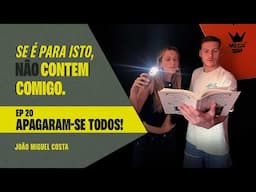 Se é para isto não contem comigo EP20 - Apagaram-se todos!