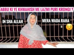 Maa bhot sare arman dil me laikr duniya se chali gyin likn abbu ki ye wish m zror puri krongi😓wada