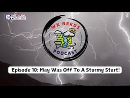 WX Nerds Episode 10: May Was Off To A Stormy Start!