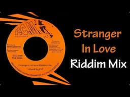 Stranger In Love Riddim Mix (2006)