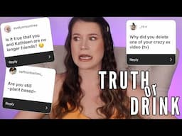 TRUTH OR DRINK - this was....a lot LOL