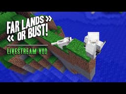 Far Lands or Bust Livestream - June 11, 2025
