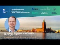Stockholm Series #6 Earth system governance - A new vision for planetary stewardship