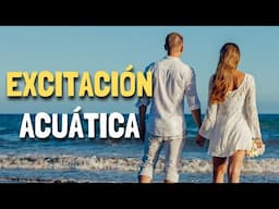 Excitación ACUÁTICA