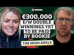 €300,000 e/w double win unpaid by bookie + Irish Grand National Review  | The Irish Angle