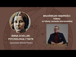 Miłośniczki Mądrości: Irena Filozofówna-Schiller. Psychologia i teatr