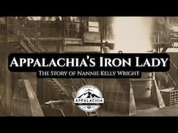 Appalachia's Iron Lady: The Story of Nannie Kelly Wright