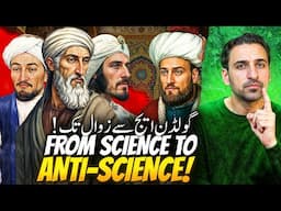 Rise & Fall of Muslims - From Science to Anti Science - Muslim Golden Age & Reasons for Decline