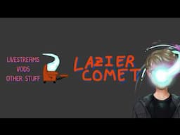 New Channel: The Lazier Comet