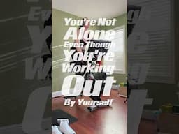 “You’re not alone, even though you’re working out by yourself” ❤️