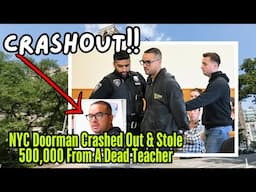 NYC Doorman Crashed Out & Stole 500,000 From A Dead Teacher