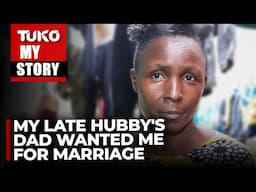 Right after we buried my husband, his dad started pursuing me| Tuko TV