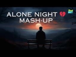 Alone Night💔 Mash-up l Lofi pupil | Bollywood spongs | Chillout Lo-fi Mix | #ronakbhattrz​