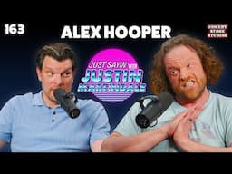 Going Septic w/ Alex Hooper | JUST SAYIN' with Justin Martindale - Episode 163