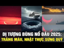 Dị Tượng Bùng Nổ Đầu Năm 2025: Trăng Máu, Nhật Thực Sừng Quỷ, Mưa Đá Liên Tiếp Xuất Hiện!