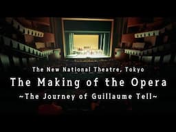 The Making of the Opera ~The Journey of Guillaume Tell~  The New National Theatre, Tokyo