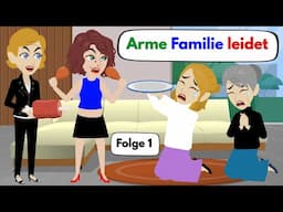 Neue Geschichte: Arme Familie kämpft gegen Armut - Folge 1 | Deutsch lernen