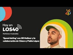 De la colaboración de Chiara y Pablo López al 'speed dating' de Nil Moliner - Noticias del 16 de ...