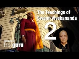 What is Vedanta? The Teachings of Swami Vivekananda Part 2  - America's First Guru
