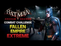 Batman: Arkham Shadow - Combat Challenge #4: Fallen Empire - Extreme