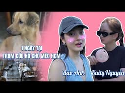 1 ngày cùng Bảo Anh & Kaity Nguyễn tại trạm cứu hộ chó mèo Tp.HCM