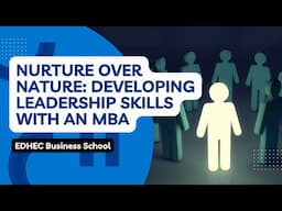 Nurture Over Nature: Developing Leadership Skills With an MBA