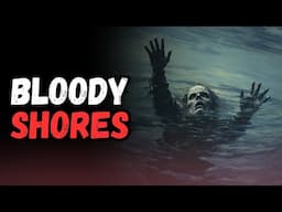 Bloody Shores | AWARD WINNING OCEAN CREEPYPASTA