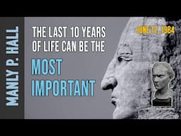 Manly P. Hall: The Last 10 Years can be the Most Important