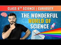 The Wonderful World of Science! 🔬 | Ch 1 Science | Class 6 | Suyog Sir