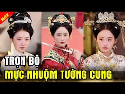 MỰC NHUỘM TƯỜNG CUNG - bị ép làm thái tử phi cô gái lật đổ cả hậu cung Trọn Bộ - PHIM TỔNG TÀI FULL