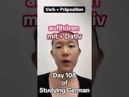 2025 Serious Activity: Seriously Learning German! The Day 108. #to #stop #quit #aufhören #mit #dativ