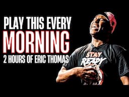 Listen to this EVERY morning to STOP Procrastination | 2 hours of Eric Thomas