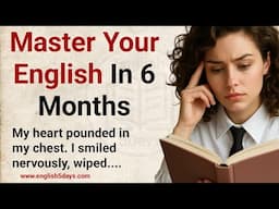 From Broken English to Confident Speaker—My Six Months Journey | Learn English Through Story🔥