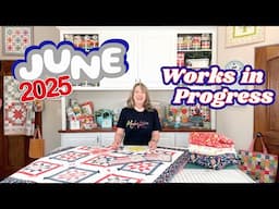 June 2025 Works in Progress | A Quilting Life