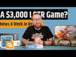 News & Week in Review - Sticker Shock On A $3,000 Game, Tariffs On The Rise, Zombicide Sold & More!!