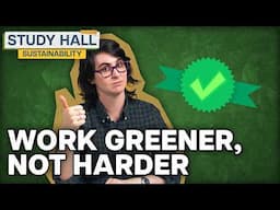 How to Make Sustainability Your Job | Sustainability 31 of 31 | Study Hall