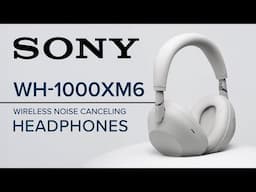 Sony WH-1000XM6 Overview: Are These the Best ANC Headphones in 2025?