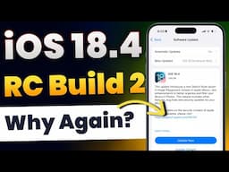 iOS 18.4 RC 2 Released!  - Why Again? Should You Update or NOT?