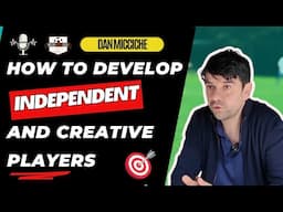 Premier League Player Development and Creative Decision Makers at Elite Level with Dan Micciche