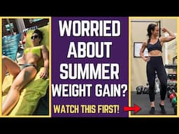 How To Enjoy Summer Without GAINING WEIGHT | 8 Fat Loss Tips