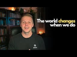 How to Change the World by Changing Yourself