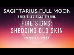 Sagittarius Full Moon for FIRE SIGNS