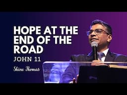Not Too Late: When Jesus Steps Into Life’s Dead Ends | John 11 | Shine Thomas | City Harvest AG